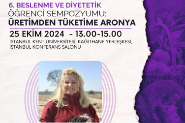 6. Beslenme ve Diyetetik Öğrenci Sempozyumu: Üretimden Tüketime Aronya 