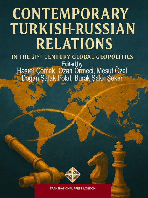 “Contemporary Turkish-Russian Relations in the 21st Century Global Geopolitics” yayımlandı