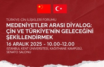 Türkiye Çin İlişkileri Forumu Medeniyetler Arası Diyalog: Çin ve Türkiye'nin Geleceğini Şekillendirmek