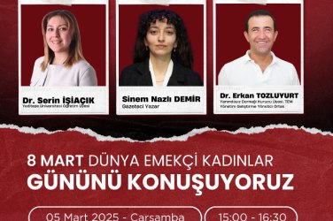 8 Mart Dünya Emekçi Kadınlar Gününü Konuşuyoruz