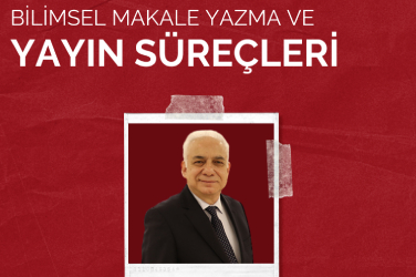 Bilimsel Makale Yazma ve Yayın Süreçleri