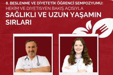 8. Beslenme ve Diyetetik Öğrenci Sempozyumu: Hekim ve Diyetisyen Bakış Açısıyla Sağlıklı ve Uzun Yaşamın Sırları