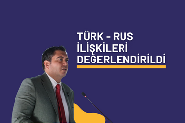 Türk – Rus İlişkileri Semineri gerçekleştirildi